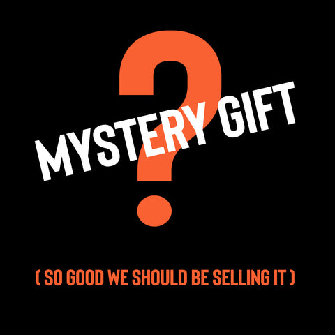 MYSTERY GIFT (So good, we should be selling it)